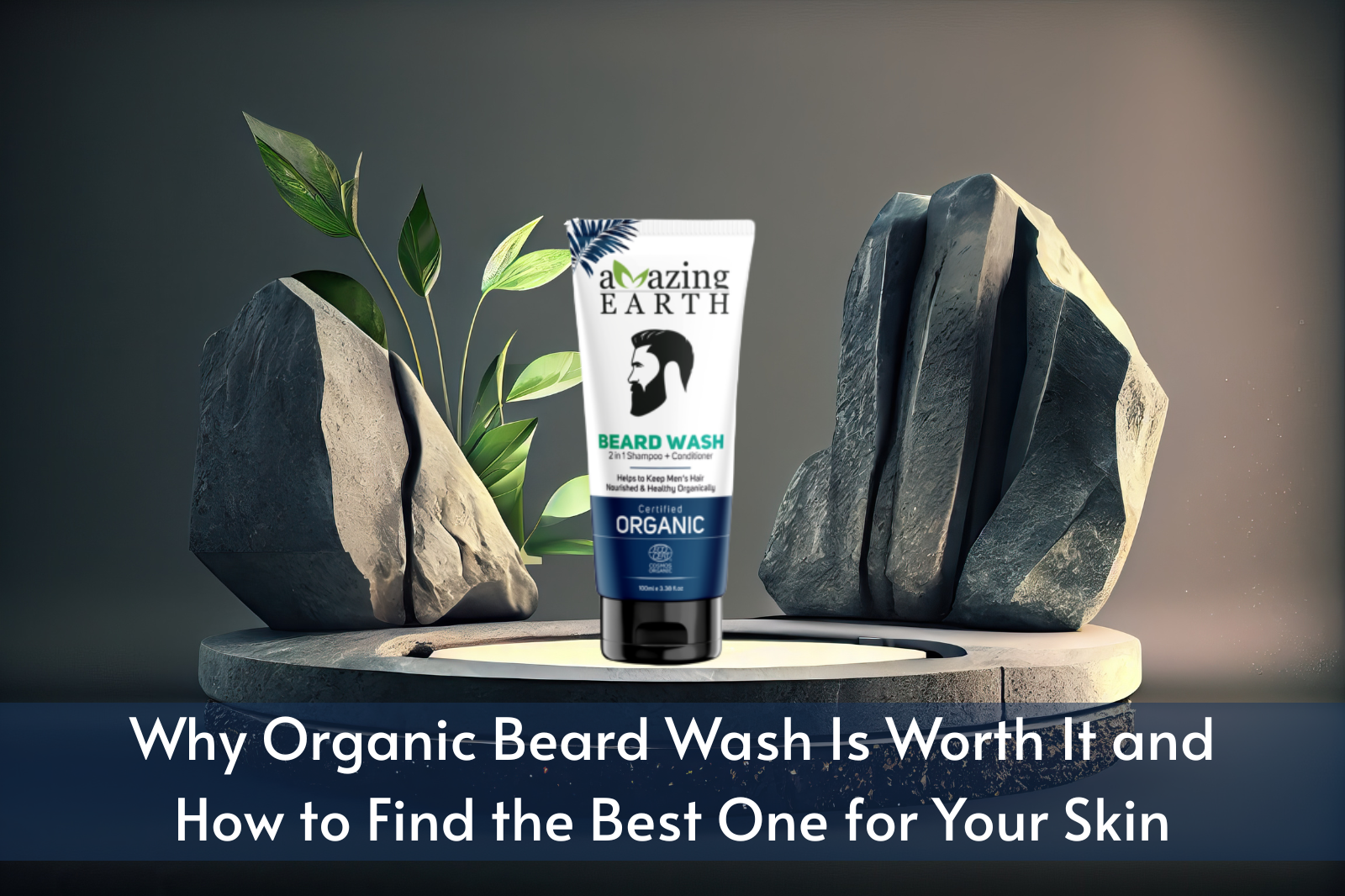 Why Organic Beard Wash Is Worth It and How to Find the Best One for Your Skin 1